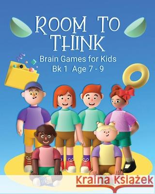 Room to Think: Brain Games for Kids Bk 1 Age 7 - 9 Nutman, Kaye 9780648864721 Oggytheoggdesign - książka