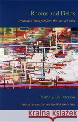 Rooms and Fields: Dramatic Monologues from the War in Bosnia Peterson, Lee 9780873388160 Kent State University Press - książka