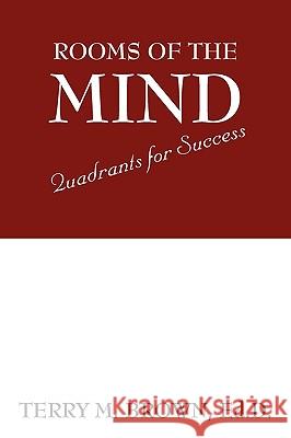 Rooms of the Mind: Quadrants for Success Brown, Ed D. Terry M. 9781432755126 Outskirts Press - książka