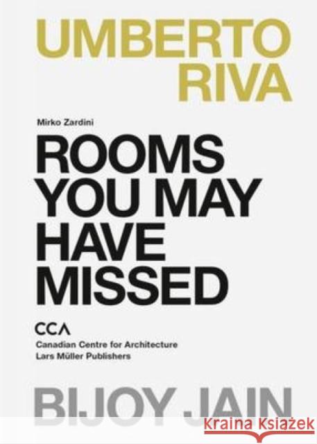 Rooms You May Have Missed: Bijoy Jain, Umberto Riva Zardini, Mirko 9783037784587 Lars Muller Publishers - książka