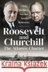 Roosevelt and Churchill The Atlantic Charter: A Risky Meeting at Sea that Saved Democracy Evans, Richard 9781526797834 Pen & Sword Books Ltd