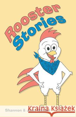 Rooster Stories Shannon Wetzel, John Wetzel 9781512754452 WestBow Press - książka
