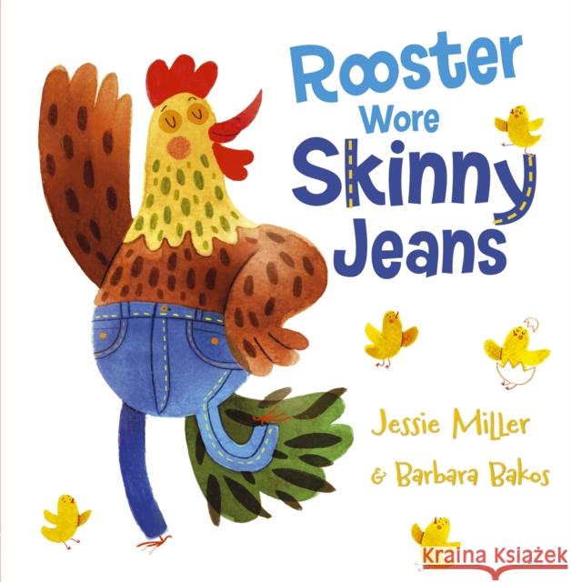 Rooster Wore Skinny Jeans Jessie Miller 9781848868878 Maverick Arts Publishing - książka