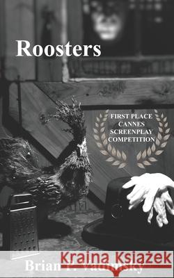 Roosters Brian P. Vadimsky 9781530048946 Createspace Independent Publishing Platform - książka