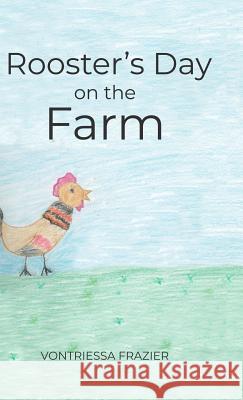 Rooster's Day on the Farm Vontriessa Frazier 9781480982178 Rosedog Books - książka