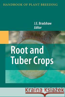 Root and Tuber Crops J. E. Bradshaw 9781461426691 Springer - książka