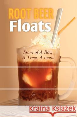 Root Beer Floats: Story of a Boy, a Time, a Town Bob Dickinson 9781478194842 Createspace - książka