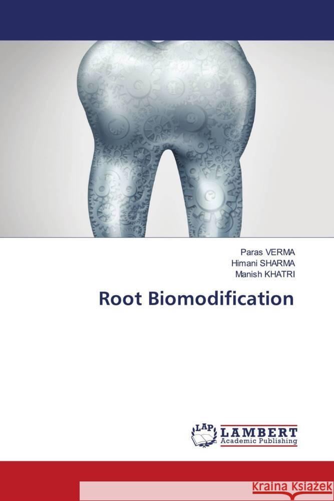 Root Biomodification VERMA, Paras, Sharma, Himani, Khatri, Manish 9783330329898 LAP Lambert Academic Publishing - książka