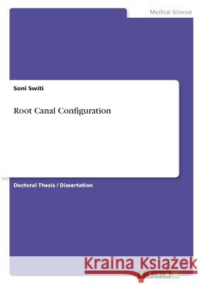 Root Canal Configuration Soni Switi 9783346739643 Grin Verlag - książka
