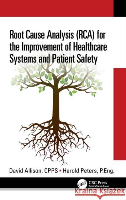 Root Cause Analysis (Rca) for the Improvement of Healthcare Systems and Patient Safety David Alliso Harold Peter 9781032035925 CRC Press - książka