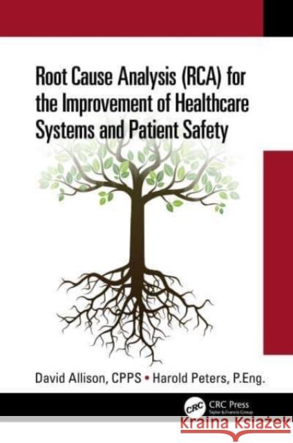 Root Cause Analysis (Rca) for the Improvement of Healthcare Systems and Patient Safety David Alliso Harold Peter 9781032036014 CRC Press - książka