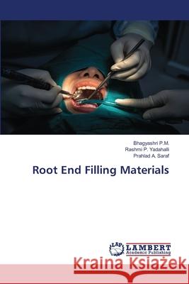 Root End Filling Materials P.M., Bhagyashri, Yadahalli, Rashmi P., SARAF, PRAHLAD A. 9786207485512 LAP Lambert Academic Publishing - książka