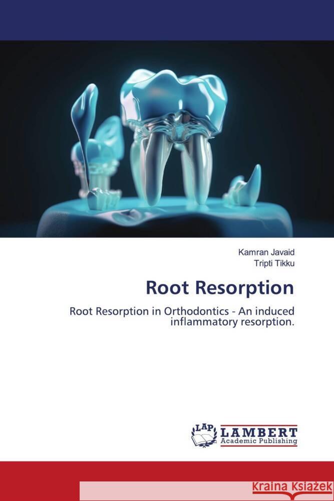 Root Resorption Javaid, Kamran, Tikku, Tripti 9786206779001 LAP Lambert Academic Publishing - książka