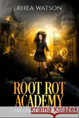 Root Rot Academy: The Complete Trilogy Rhea Watson 9781989261118 Liz Meldon Writes - książka