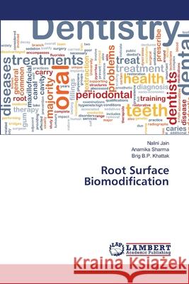Root Surface Biomodification Jain Nalini                              Sharma Anamika                           Khattak Brig B. P. 9783659251528 LAP Lambert Academic Publishing - książka