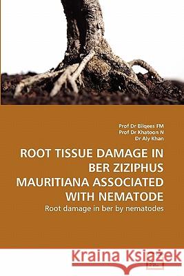 Root Tissue Damage in Ber Ziziphus Mauritiana Associated with Nematode Prof Dr Bilqees Fm Prof D Dr Al 9783639288599 VDM Verlag - książka