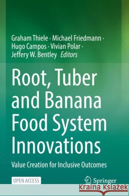 Root, Tuber and Banana Food System Innovations: Value Creation for Inclusive Outcomes Thiele, Graham 9783030920241 Springer Nature Switzerland AG - książka