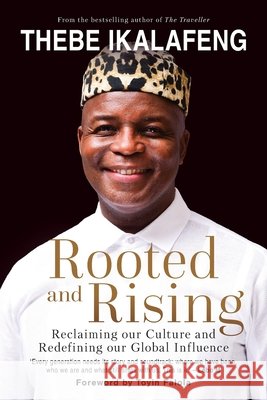 Rooted and Rising: Reclaiming our Culture and Redefining our Global Influence Thebe Ikalafeng 9780624096948 Tafelberg - książka
