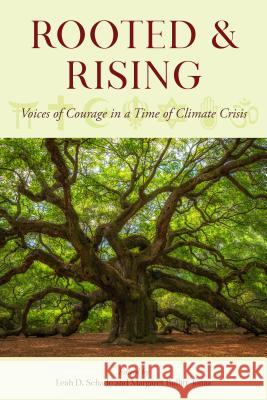 Rooted and Rising: Voices of Courage in a Time of Climate Crisis Schade, Leah D. 9781538127766 Rowman & Littlefield Publishers - książka