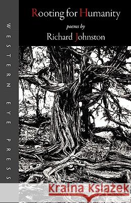 Rooting for Humanity Richard Johnston 9780941283250 Western Eye Press - książka