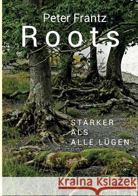 ROOTS - Ein Mann auf der Suche nach seinen Wurzeln Peter Frantz 9783347208377 Tredition Gmbh - książka