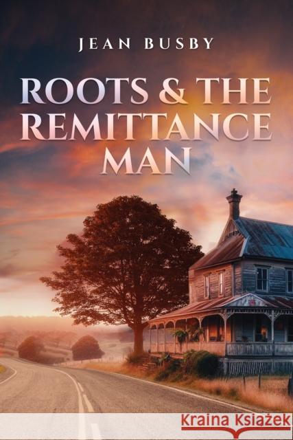 Roots & the Remittance Man Jean Busby 9798891555952 Austin Macauley Publishers LLC - książka