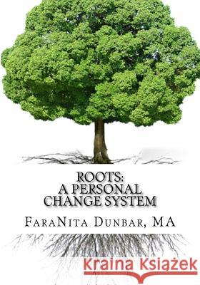Roots: A Personal Change System Faranita Dunbar 9781727886986 Createspace Independent Publishing Platform - książka