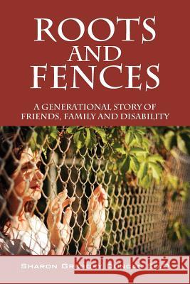 Roots and Fences: A Generational Story of Friends, Family and Disability Duncan Edd, Sharon Gregory 9781478707103 Outskirts Press - książka