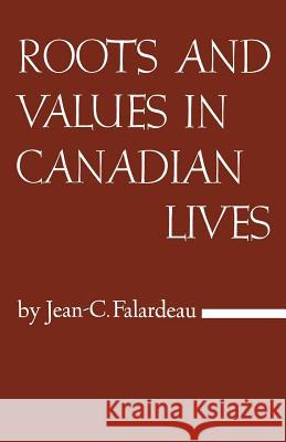 Roots and Values in Canadian Lives Jean-Charles Falardeau 9781487598433 University of Toronto Press, Scholarly Publis - książka