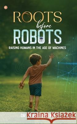 Roots before robots Sonia Cheema 9789374266199 Orangebooks Publication - książka