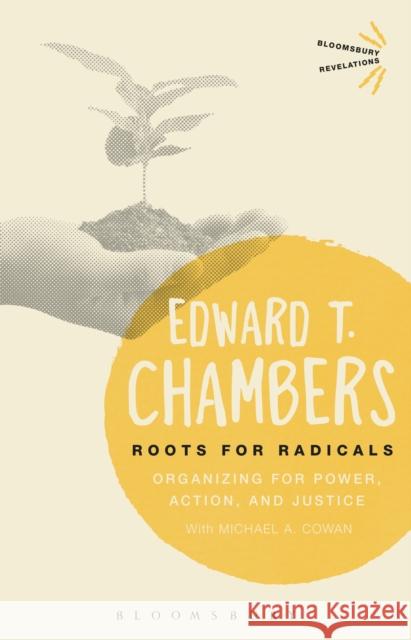 Roots for Radicals: Organizing for Power, Action, and Justice Edward T. Chambers 9781350043121 Bloomsbury Academic - książka