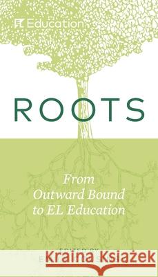 Roots: From Outward Bound to EL Education Emily Cousins 9781683626275 EL Education Inc. - EL Ed Publications - książka