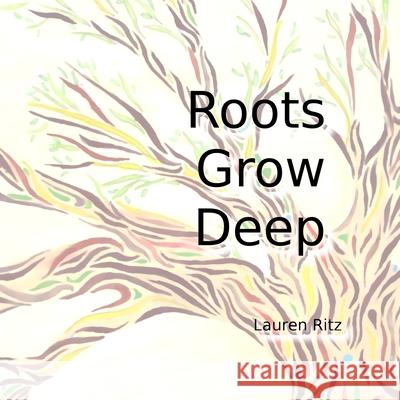 Roots Grow Deep: Spectrum Series, Book 1 Lauren Ritz 9781539770848 Createspace Independent Publishing Platform - książka