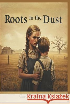 Roots in the Dust Carol Ann Martin 9798343460476 Independently Published - książka