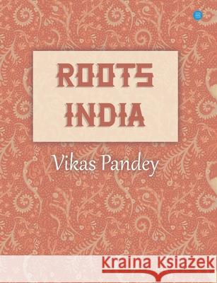 Roots India Vikas Pandey 9789354277931 Bluerosepublisher - książka