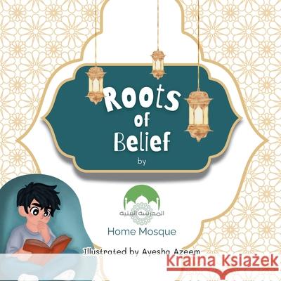 Roots of Belief Home Mosque 9781919260969 Home Mosque - książka
