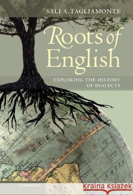 Roots of English Tagliamonte, Sali A. 9780521863216 Cambridge University Press - książka