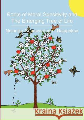 Roots of Moral Sensitivity and The Emerging Tree of Life Gunawardena -. Rajapakse, Nelunika 9781460904473 Createspace - książka