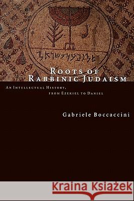 Roots of Rabbinic Judaism: An Intellectual History, from Ezekiel to Daniel Boccaccini, Gabriele 9780802843616  - książka