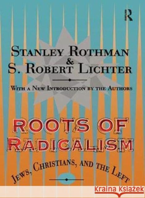 Roots of Radicalism: Jews, Christians, and the Left Rothman, Stanley 9781138532113 Taylor and Francis - książka