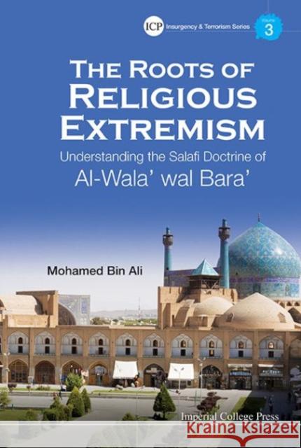 Roots of Religious Extremism, The: Understanding the Salafi Doctrine of Al-Wala' Wal Bara' Bin Ali, Mohamed 9781783263929 World Scientific Publishing Company - książka