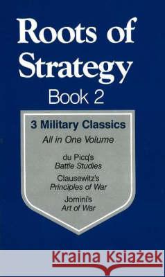 Roots of Strategy: 3 Military Classics Brown, Curtis 9780811722605 Stackpole Books - książka