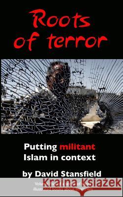 Roots of Terror: Putting Militant Islam in Context Allen Waldman David Stansfield 9781523941100 Createspace Independent Publishing Platform - książka