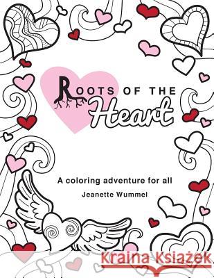 Roots of the Heart: A Coloring Book Jeanette Wummel Jeanette Wummel 9780996847964 Roots of Design - książka