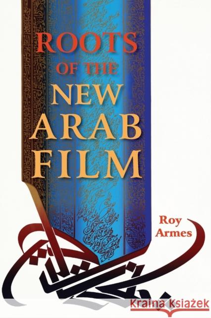 Roots of the New Arab Film Roy Armes 9780253031723 Indiana University Press - książka