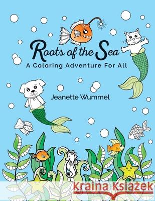 Roots of the Sea Jeanette Wummel, Jeanette Wummel 9780996847995 Roots of Design - książka