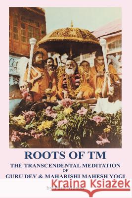 Roots of TM: The Transcendental Meditation of Guru Dev & Maharishi Mahesh Yogi Paul Mason   9780956222886 Premanand - książka