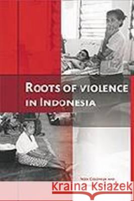 Roots of Violence in Indonesia: Contemporary Violence in Historical Perspective Freek Colombijn J. Thomas Lindblad 9789067181884 Koninklijk Instituut Voor de Tropen - książka