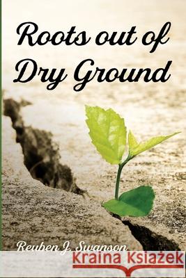 Roots Out of Dry Ground Reuben J. Swanson 9781725287785 Wipf & Stock Publishers - książka