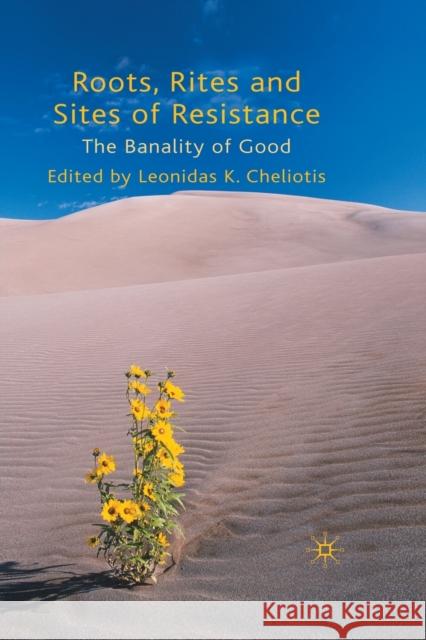 Roots, Rites and Sites of Resistance: The Banality of Good Cheliotis, L. 9781349303014 Palgrave Macmillan - książka